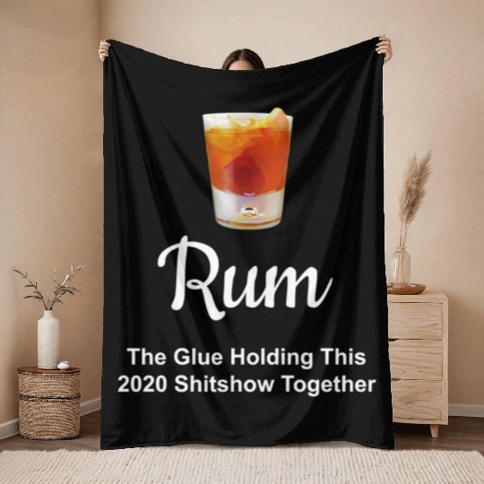 Rum Wine Glue Holding This 2020 Shitshow Together Throw Blankets