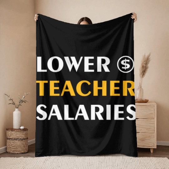 Teacher Lower Teacher Salaries Cool nostalgia Throw Blankets