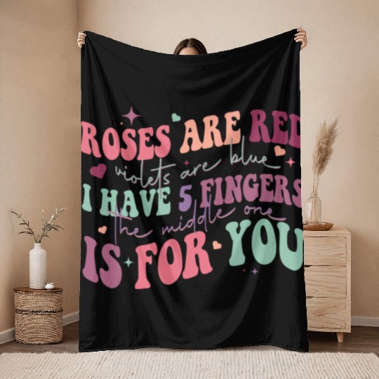 Snarky Sarcastic Middle Finger Valentines Day Poem Throw Blankets