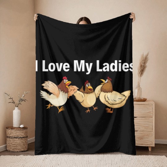 I Love My Ladies Funny Farmers Chicken Throw Blankets