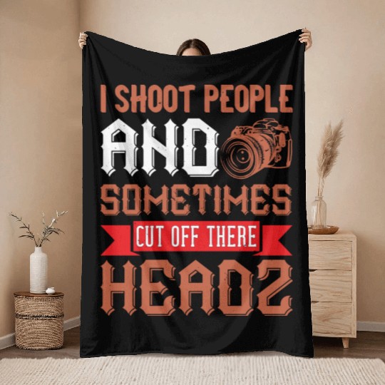 I Shoot People And Sometimes Throw Blankets