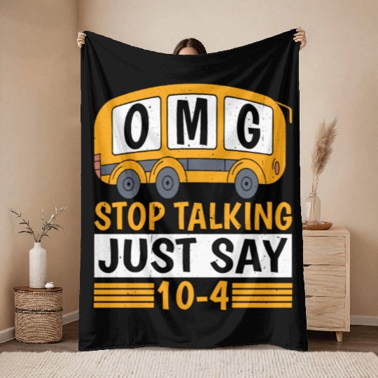 Omg Stop Talking, Just Say 10-4 Throw Blankets