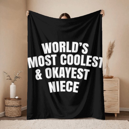 World s Most Coolest And Okayest Niece Throw Blankets