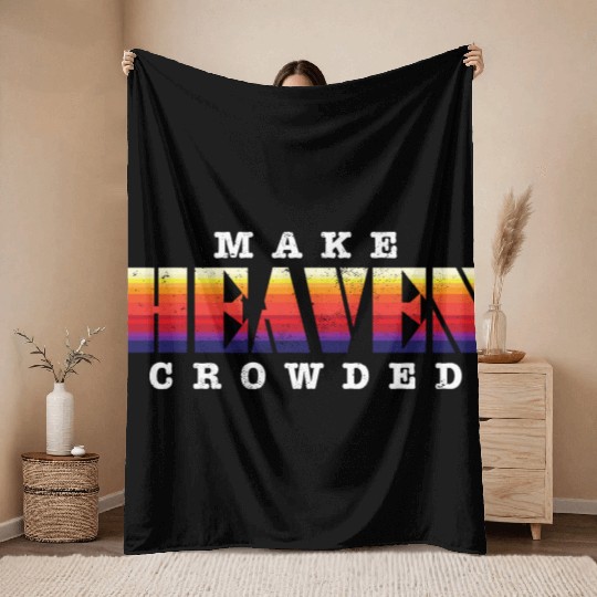 Make Heaven Crowded Jesus Christ Believer Throw Blankets