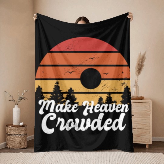 Make Heaven Crowded Bible Verse Faith In Jesus Throw Blankets