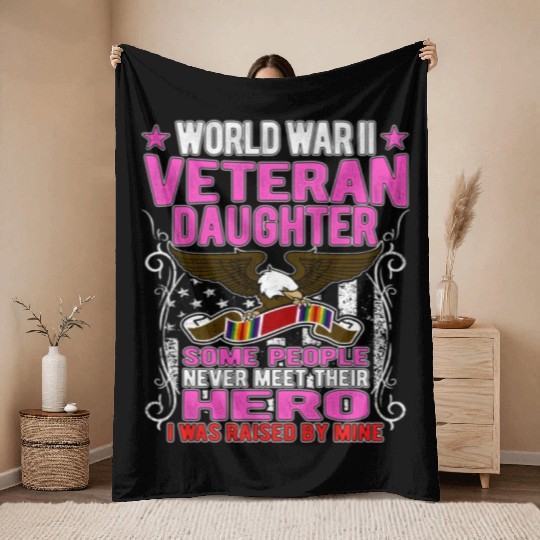 Proud World War 2 Veteran Daughter I Was Raised By Throw Blankets