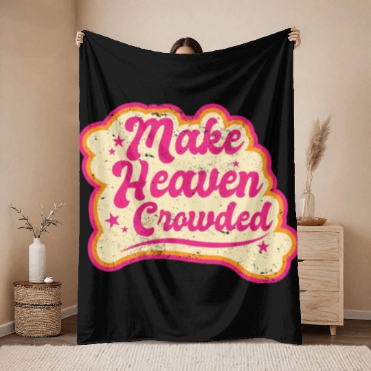 Make Heaven Crowded Bible Scripture Jesus Throw Blankets