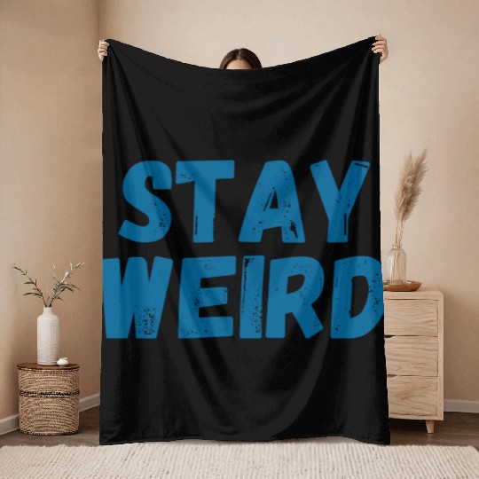 stay weird Throw Blankets