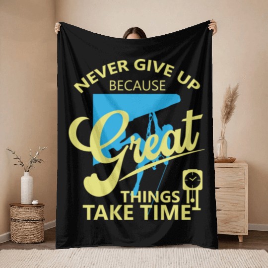 Never Give Up Because Great Things Take Time Throw Blankets