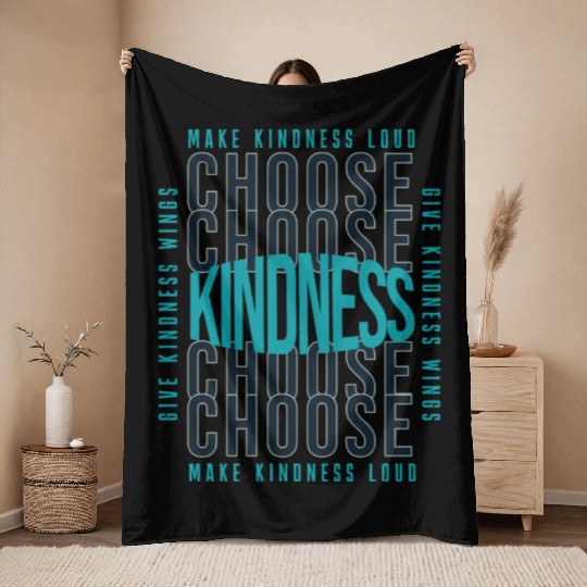 Choose Kindness Make Kindness Loud Give Kindness Throw Blankets