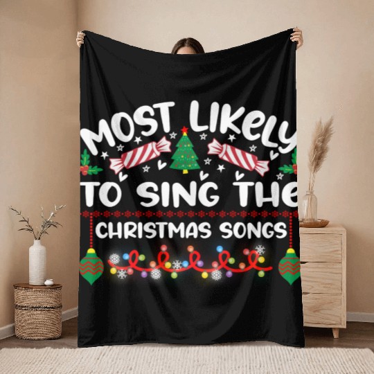 Most Likely To Sing The Christmas Songs Throw Blankets