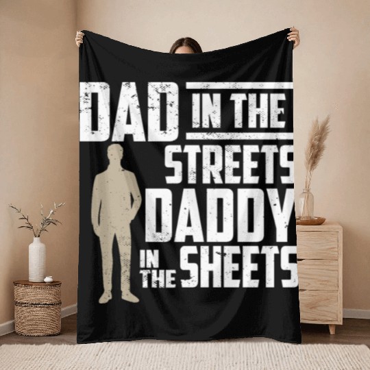 Dad In The Streets Dad In The Sheets Father's Day Throw Blankets