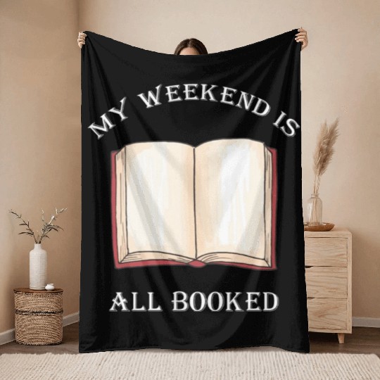 My Weekend Is All Booked Book Lover Bookish Throw Blankets