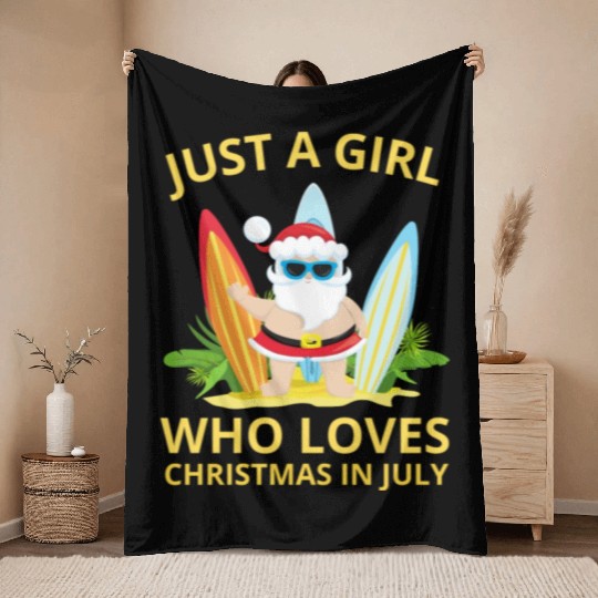 JUST A GIRL WHO LOVES CHRISTMAS IN JULY Throw Blankets