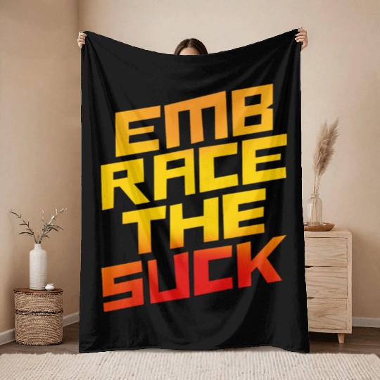Embrace The Suck 4 Throw Blankets