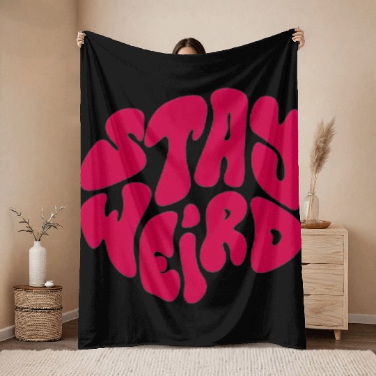 Stay Weird Throw Blankets