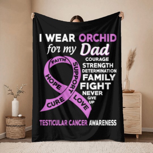 I Wear Orchid For My Dad Testicular Cancer Throw Blankets