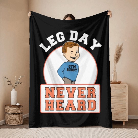 Fitness Gym Leg Day Never Heard Bodybuilding Throw Blankets