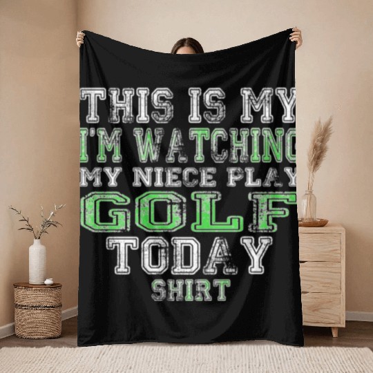 This Is My I m Watching My Niece Play Golf Today Throw Blankets
