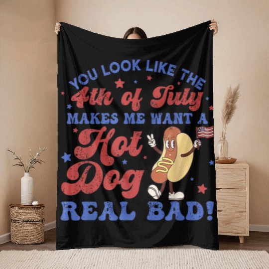 You Look Like 4th Of July Makes Me Want A Hot Dog Throw Blankets