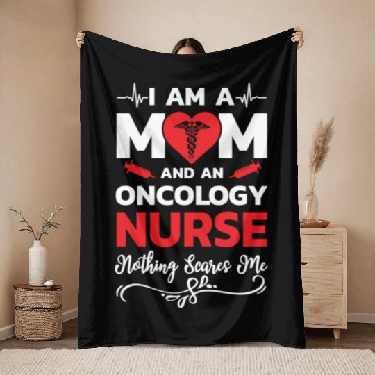 I m A Mom And An Oncology Nurse Nothing Scares Me Throw Blankets