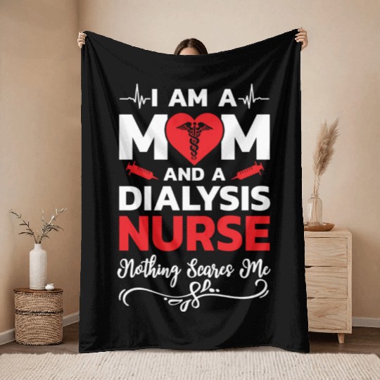 I m A Mom And A Dialysis Nurse Nothing Scares Me Throw Blankets