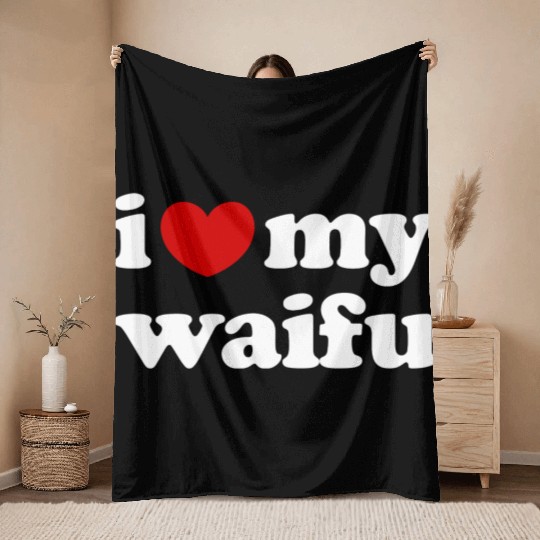 I Love My Waifu I Heart My Waifu Throw Blankets