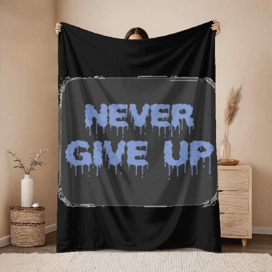 NEVER GIVE UP Throw Blankets