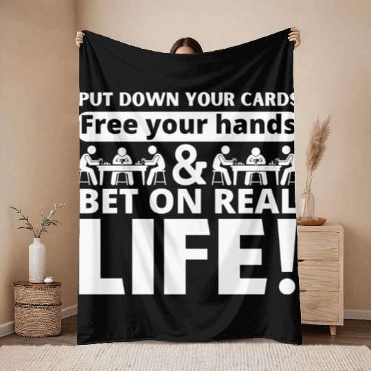 Poker! Put down your cards and bet on real life Throw Blankets