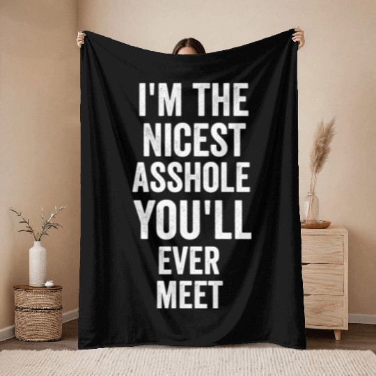 i m the nicest asshole you will ever meet tumblr Throw Blankets