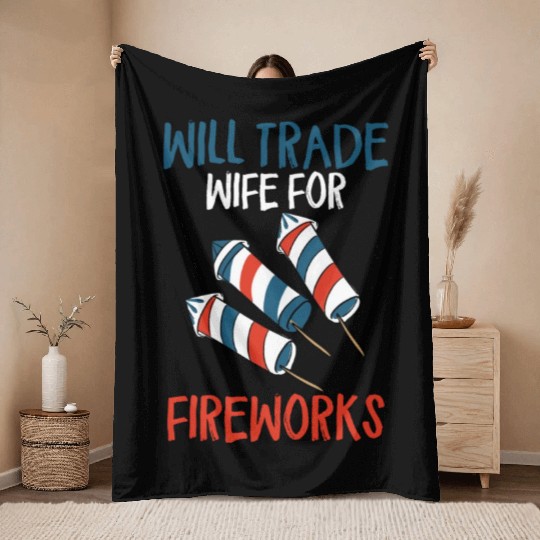 Will Trade Wife For Fireworks Funny 4th Of Julytra Throw Blankets