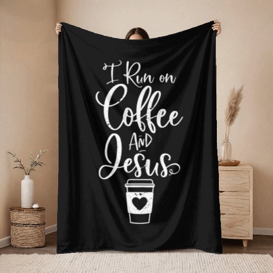 I Run On Coffee And Jesus Christian Coffee Throw Blankets