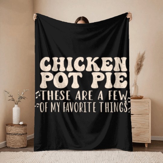 Chicken Pot Pie, My Favorite Things Throw Blankets