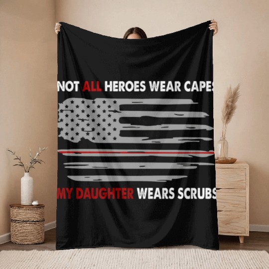 Nurses Not All Heroes Wear Capes My Daughter Wears Throw Blankets