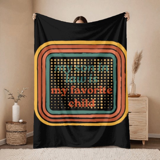 It s Official I m The Favorite Son In Law My Son Throw Blankets