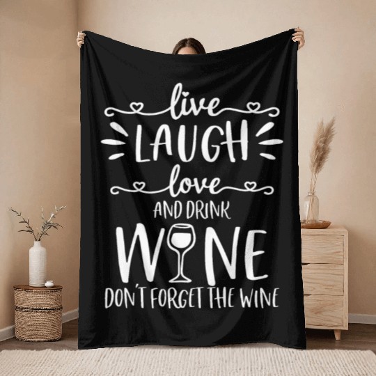 Live Laugh Love Wine Lover Gifts Funny Drinking Dr Throw Blankets