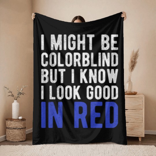 Funny Sayings Cool I Might Be Colorblind But I Throw Blankets