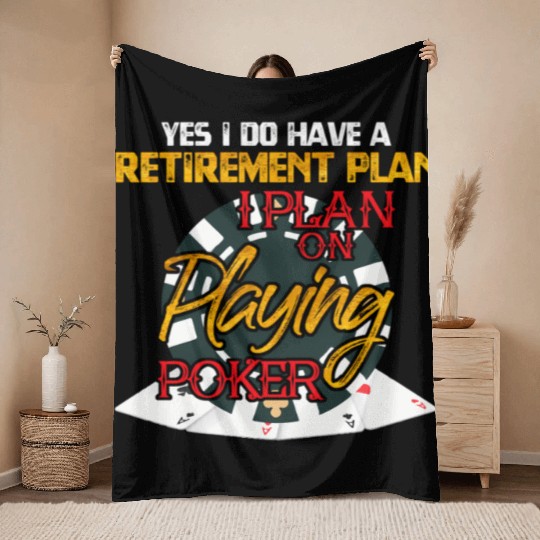 Yes I Do Have A Retirement Plan On Playing Poker C Throw Blankets