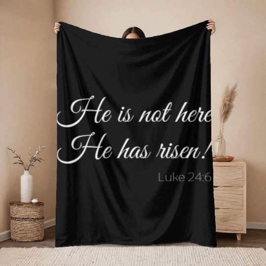 He Is Not Here He Has Risen Bible Verse Luke Scrip Throw Blankets