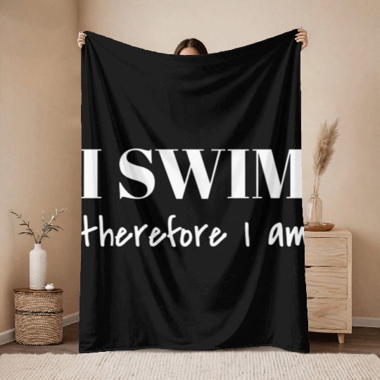 I Swim Therefore I Am Throw Blankets