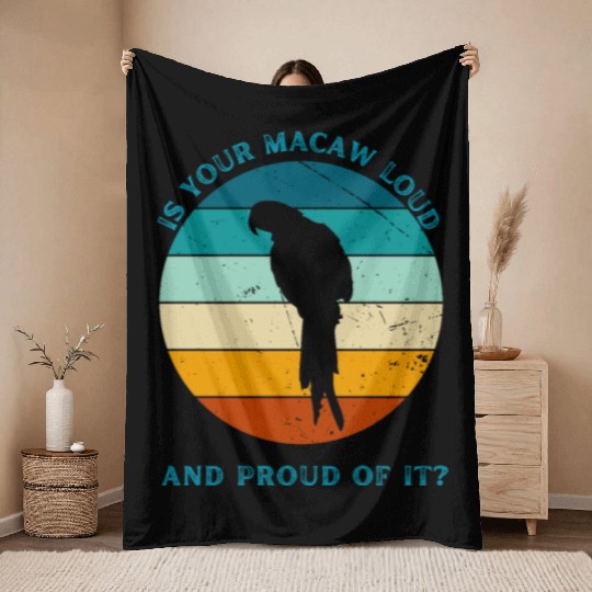 IS YOUR MACAW LOUD Throw Blankets
