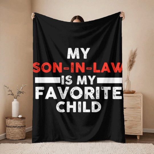 My Son In Law Is My Favorite Child Throw Blankets