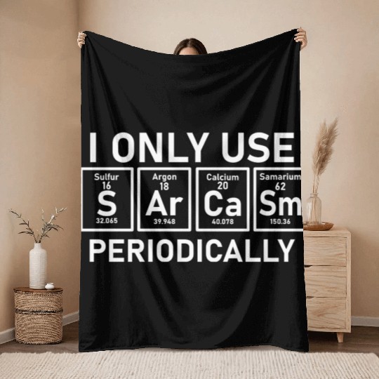 Funny Science Joke Sarcasm Periodic Table Element Throw Blankets
