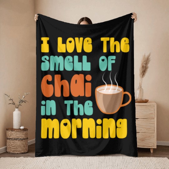 I Love The Smell Of Chai Tea Coffee Latte Lover Throw Blankets