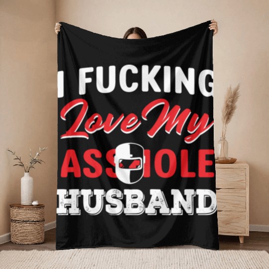 I Fucking Love My Asshole Husband Throw Blankets