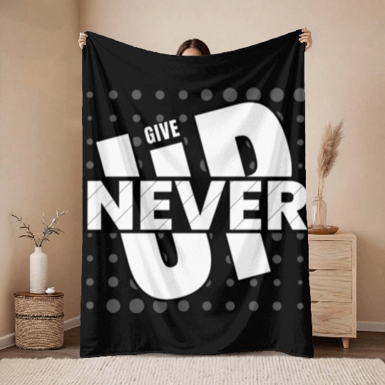 Never Give Up Throw Blankets