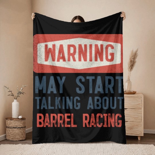 Warning May Start Talking About Barrel Racing Throw Blankets