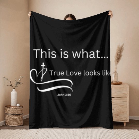 This is what True Love looks Like John 3:16 Throw Blankets