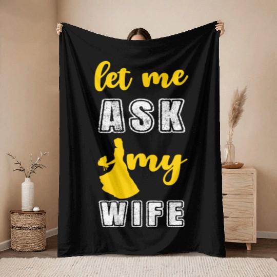 Let me ask my wife Throw Blankets