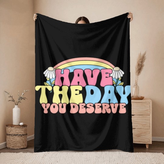 Have The Day You Deserve, daisy flower, retro groo Throw Blankets